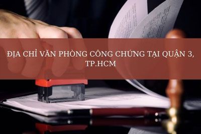 Địa chỉ các văn phòng công chứng tại quận 3 TP.HCM